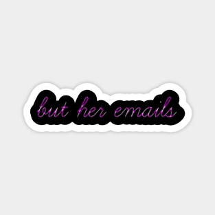 Hillary But Her Emails stickers | But Her Emails Shirt Magnet