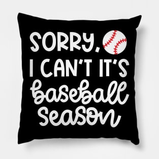 Sorry I Can't It's Baseball Season Baseball Player Mom Dad Funny Pillow