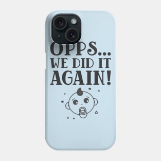 Opps... We Did It Again Pregnancy Announcement Phone Case