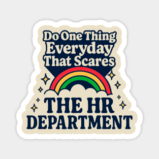 Do One Thing Everyday That Scares The HR Department Magnet