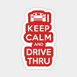 Keep Calm and Drive Thru Magnet