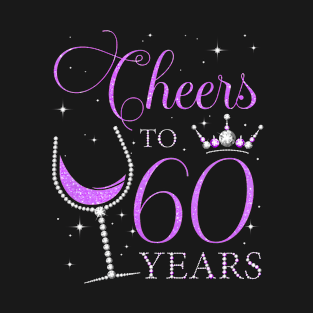 Cheers to 60 Years Old Bday 60th Birthday Party Woman Queen T-Shirt