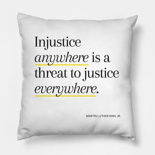 Injustice anywhere is a threat to justice everywhere Pillow