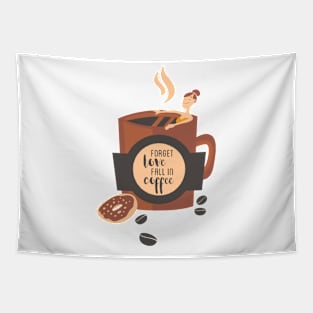 Forget Love Fall In Coffee Tapestry