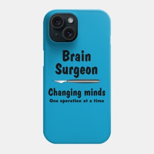 Brain Surgeon Changing Minds Phone Case