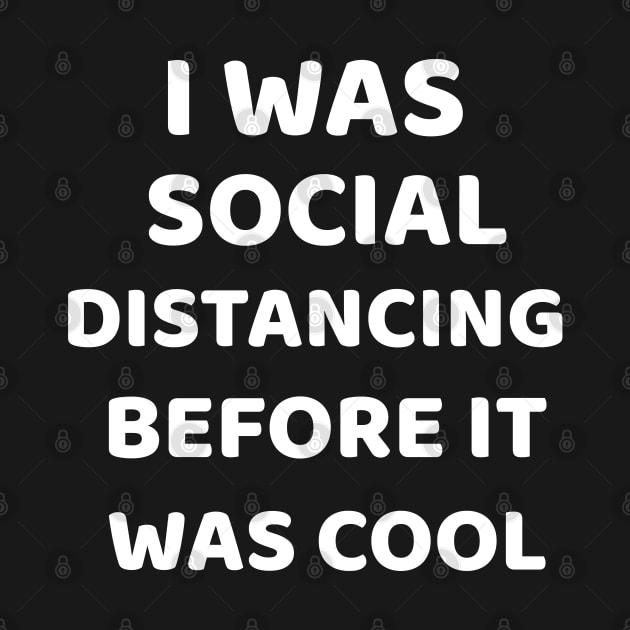 I Was Social Distancing Before It Was Cool Shirt Introvert by EmmaShirt