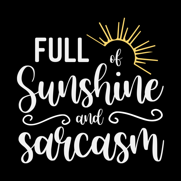 Full of Sunshine and Sarcasm / Funny Sunshine Quotes / Summer Gifts