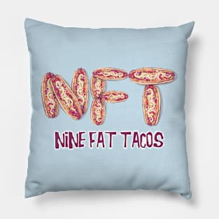 Nine Fat Tacos Pillow