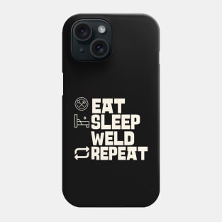 Eat Sleep Weld Repeat Phone Case