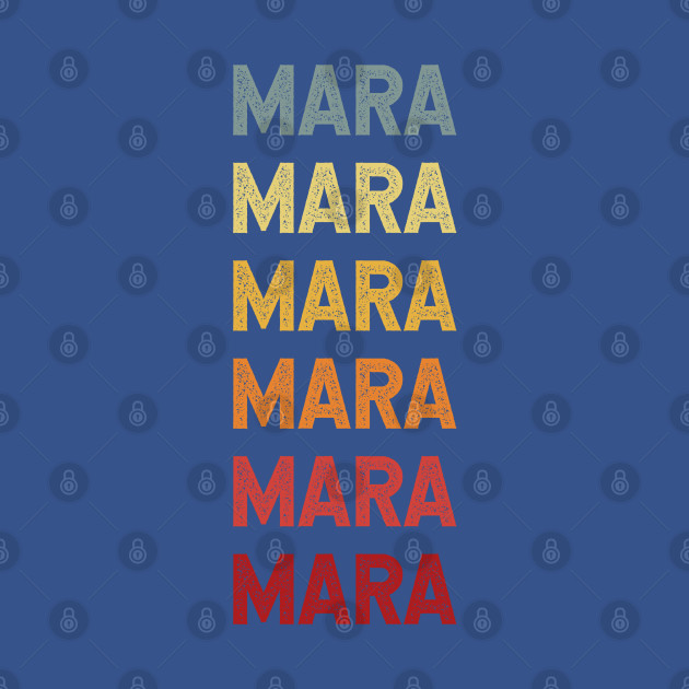 Mara Name Vintage Retro Gift Called Mara - Mara - T-Shirt