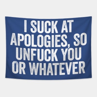 I Suck At Apologies So Unfuck You Or Whatever White Tapestry