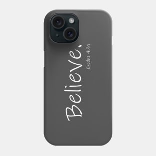 Believe - Exodus 4:31 Bible Verse Phone Case