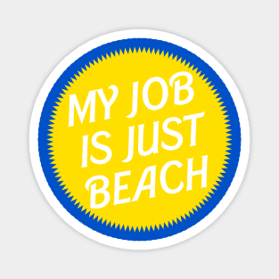 My Job is just beach Yellow Ken Magnet