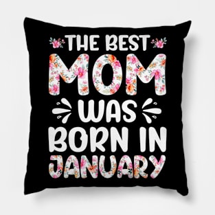 Best Mom Ever Mothers Day Floral Design Birthday Mom in January Pillow