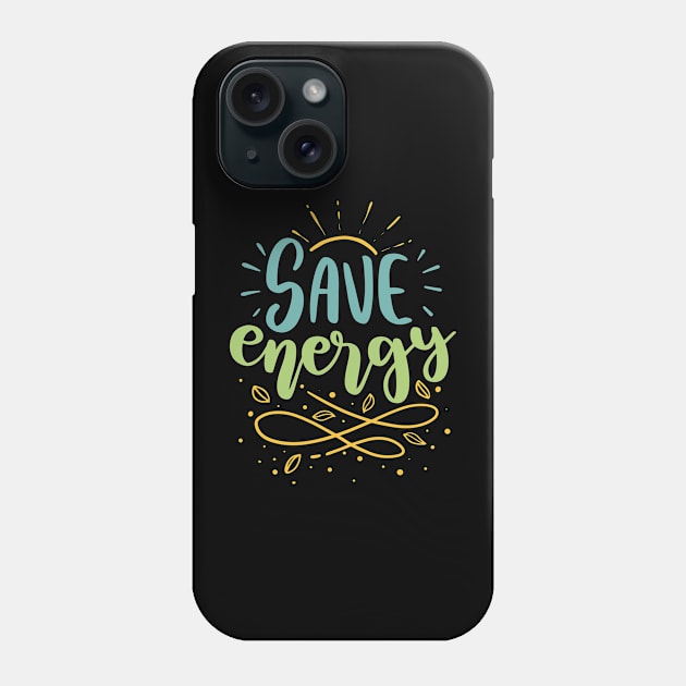 Save Energy Earth Day 2023 Phone Case by Fun Planet