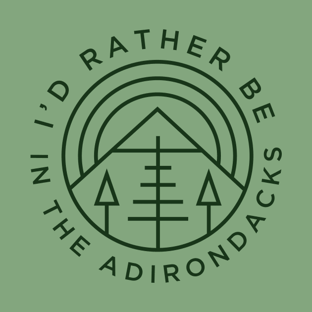 I'd Rather Be In The Adirondacks by PodDesignShop