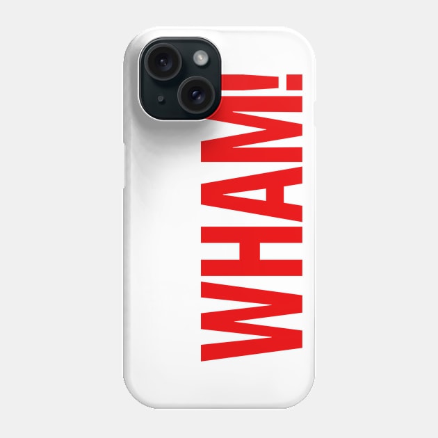 WHAM! Phone Case by Scum & Villainy