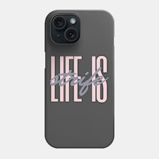 Life is Strife Phone Case