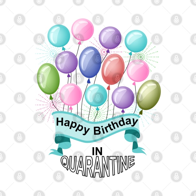 Birthday In Quarantine by Designoholic