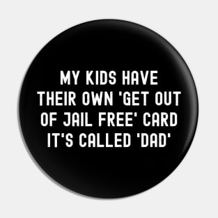 My Kids Have Their Own 'Get Out of Jail Free' Card – It's Called 'Dad' Pin