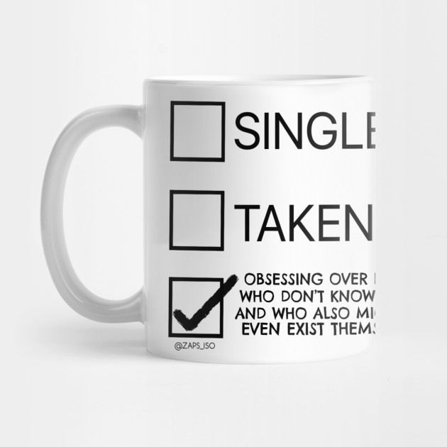 single taken fangirl obsession