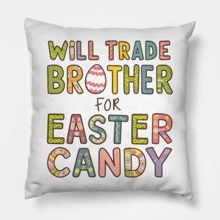 Will Trade Brother For Easter Candy Pillow