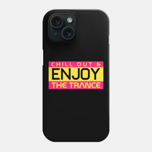 Enjoy the Trance Phone Case