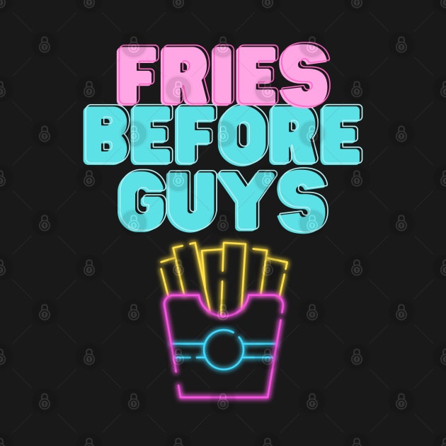 Fries before guys by angiedf28