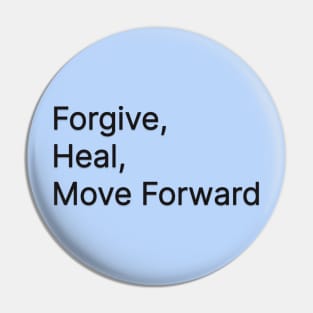 Forgive, Heal and Move Forward Pin