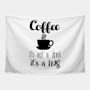 COFFEE - it's not a drink it's a hug Tapestry