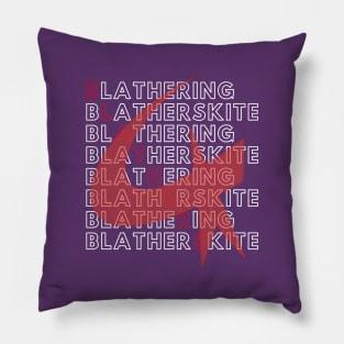 Blathering Blatherskite! Pillow