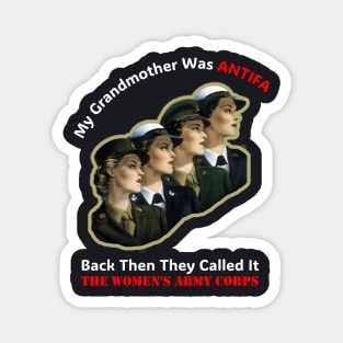 My Grandmother Was ANTIFA — Women's Army Corps Magnet
