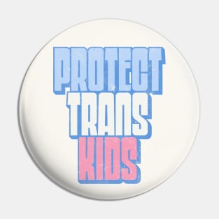 Protect Trans Kids - Trans Flag Design Pin