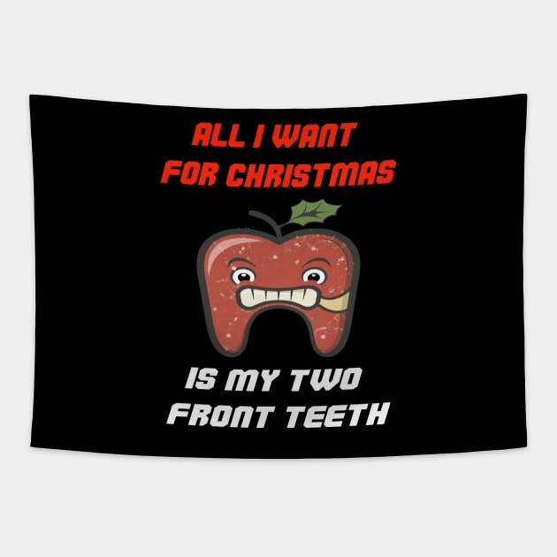 All I Want For Christmas Is My Two Front Teeth Tapestry by ArtfulDesign