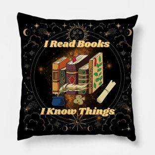 I Read Books And I Know Things Mysterious Funny Quotes Pillow