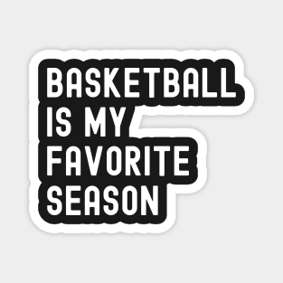 Basketball Is My Favorite Season Magnet