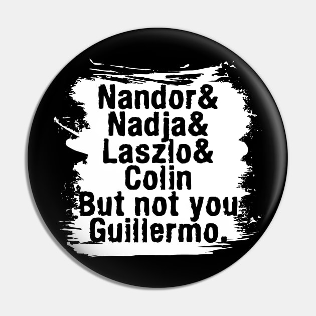 NOT YOU GUILLERMO-3 Pin by MufaArtsDesigns