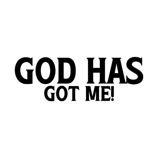 God Has Got Me by Kenzellshop