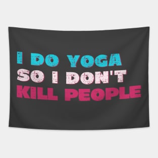 I do yoga so I don't kill people Tapestry