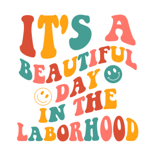 Labor & Delivery Nurse It's A Beautiful Day In The Laborhood T-Shirt