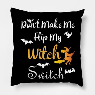 Don't Make Me Flip My Witch Switch Pillow