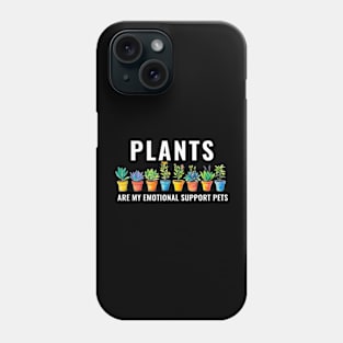 Plants Are My Emotional Support Pets Flower Plant Lovers Phone Case