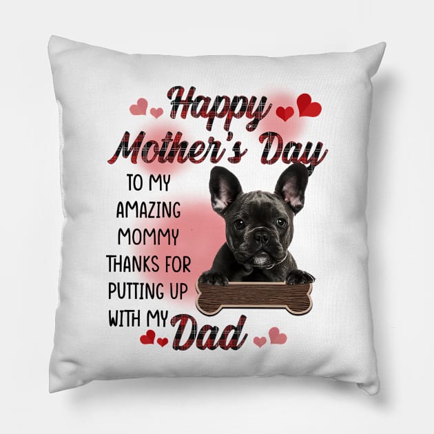 French Bulldog Happy Mother's Day To My Amazing Mommy Pillow by cogemma.art