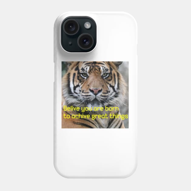 Tigers with (belive you are born to achive great things) qoute Phone Case by MN-STORE