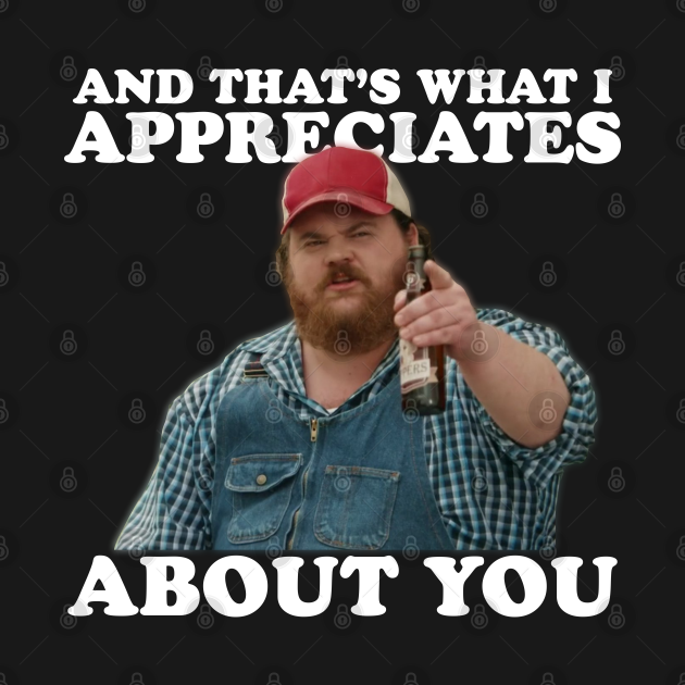 THAT'S WHAT I APPRECIATES ABOUT YOU Squirrely Dan TShirt TeePublic