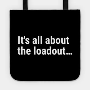 It's all about the loadout…White Tote