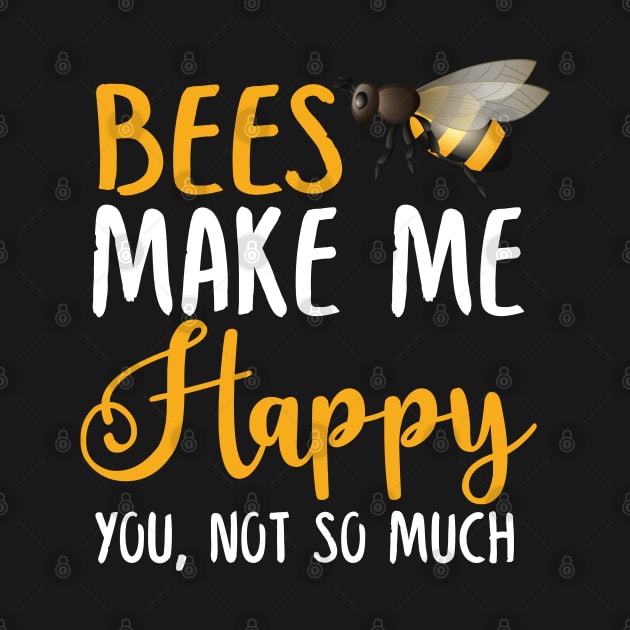 Bees Make Me Happy You, Not So Much by silvercoin