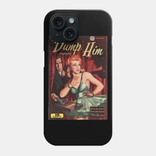 DUMP HIM Magazine, Featuring "WTF is this drama?" "Never date at work," and "Adopt a cat, not a man, sister" Phone Case