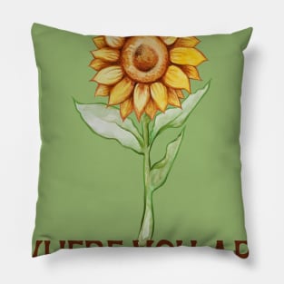 Bloom where you are planted Pillow