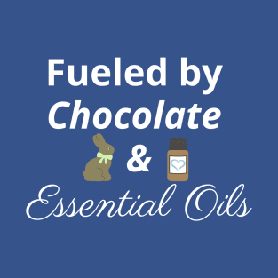 Fueled by Chocolate and Essential Oils T-Shirt